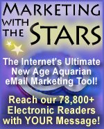 Marketing With The Stars - The Internet's Ultimate New Age Aquarian eMail Marketing Tool! Reach our 78,800+ Electornic Readers with YOUR Message!