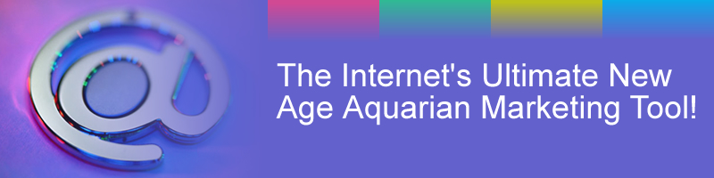 The Internet's Ultimate New Age Aquarian Marketing Tool!
